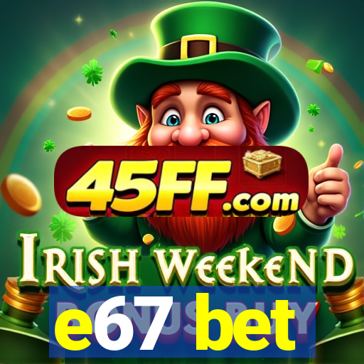 e67 bet